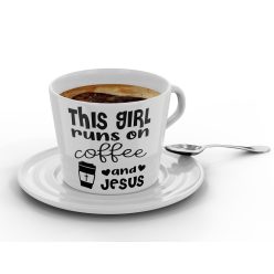   This girl runs on coffee and jesus - Kávéscsésze (Ajándék kistányérral)