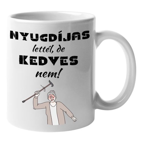 Nyugdíjas lettél de nem kedves (Nőnek) - Bögre