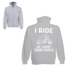 I ride so I don't choke people - Zipzáros Pulóver