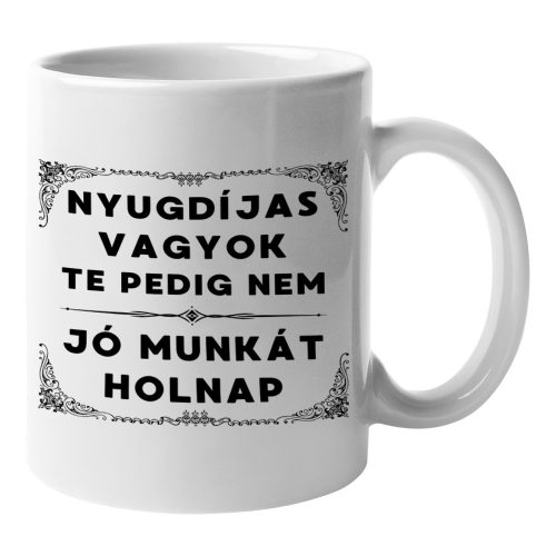 Nyugdíjas vagyok, jó munkát holnap - Bögre