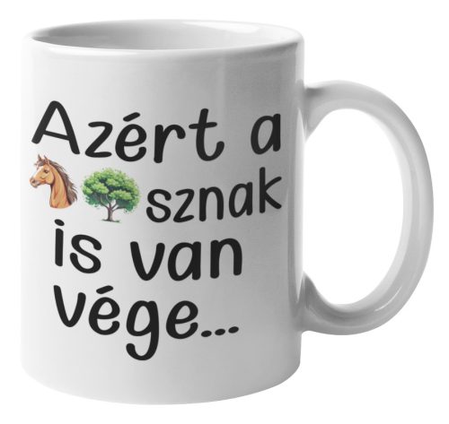 Azért a lófasznak is van vége - Bögre