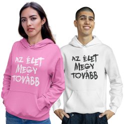 Az élet megy tovább - Unisex Kapucnis Pulóver