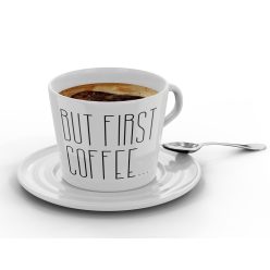 But first Coffee - Kávéscsésze (Ajándék kistányérral)