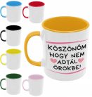 Köszönöm, hogy nem adtál örökbe - Színes Bögre