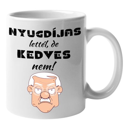 Nyugdíjas lettél de nem kedves (Férfinek) - Bögre