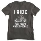 I ride so I don't choke people - Férfi Póló