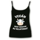 Vegán mert imádom az állatokat - Női Spagetti Top