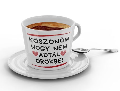 Köszönöm, hogy nem adtál örökbe - Kávéscsésze 