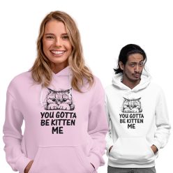 You gotta be kitten me - Unisex Kapucnis Pulóver