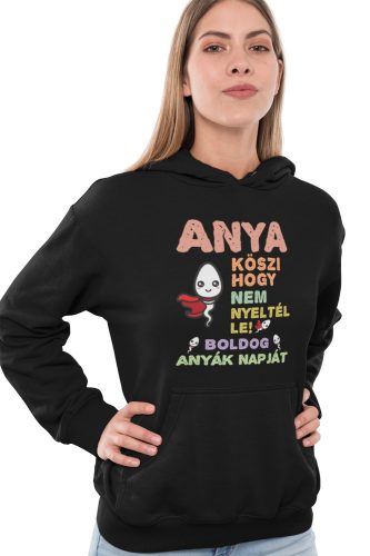 Anya köszi, hogy nem nyeltél le - Kapucnis Pulóver