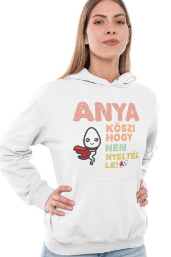 Anya köszi, hogy nem nyeltél le - Kapucnis Pulóver